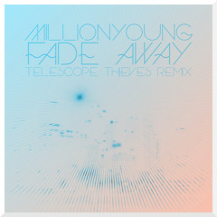 Millionyoung - Fade Away (Telescope Thieves Remix)