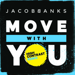 Jacob Banks - Move With You (High Contrast Remix)