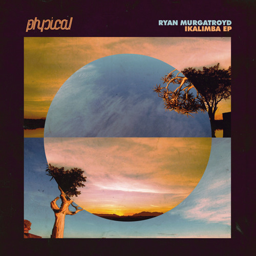 Ryan Murgatroyd Ikalimba Ep Get Physical By Ryan Murgatroyd On Soundcloud Hear The World S Sounds ryan murgatroyd ikalimba ep get