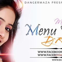 MENU TERE JEYA - MISS POOJA [DJ;RAESZ] -REMIX