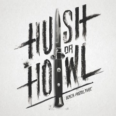 BLACK PISTOL FIRE - HUSH OR HOWL -DIMESTORE HEARTTHROB