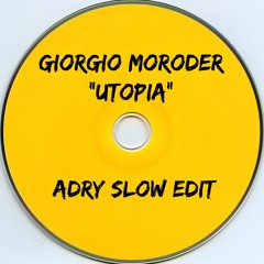 Giorgio Moroder - Utopia (Adry Slow Edit)