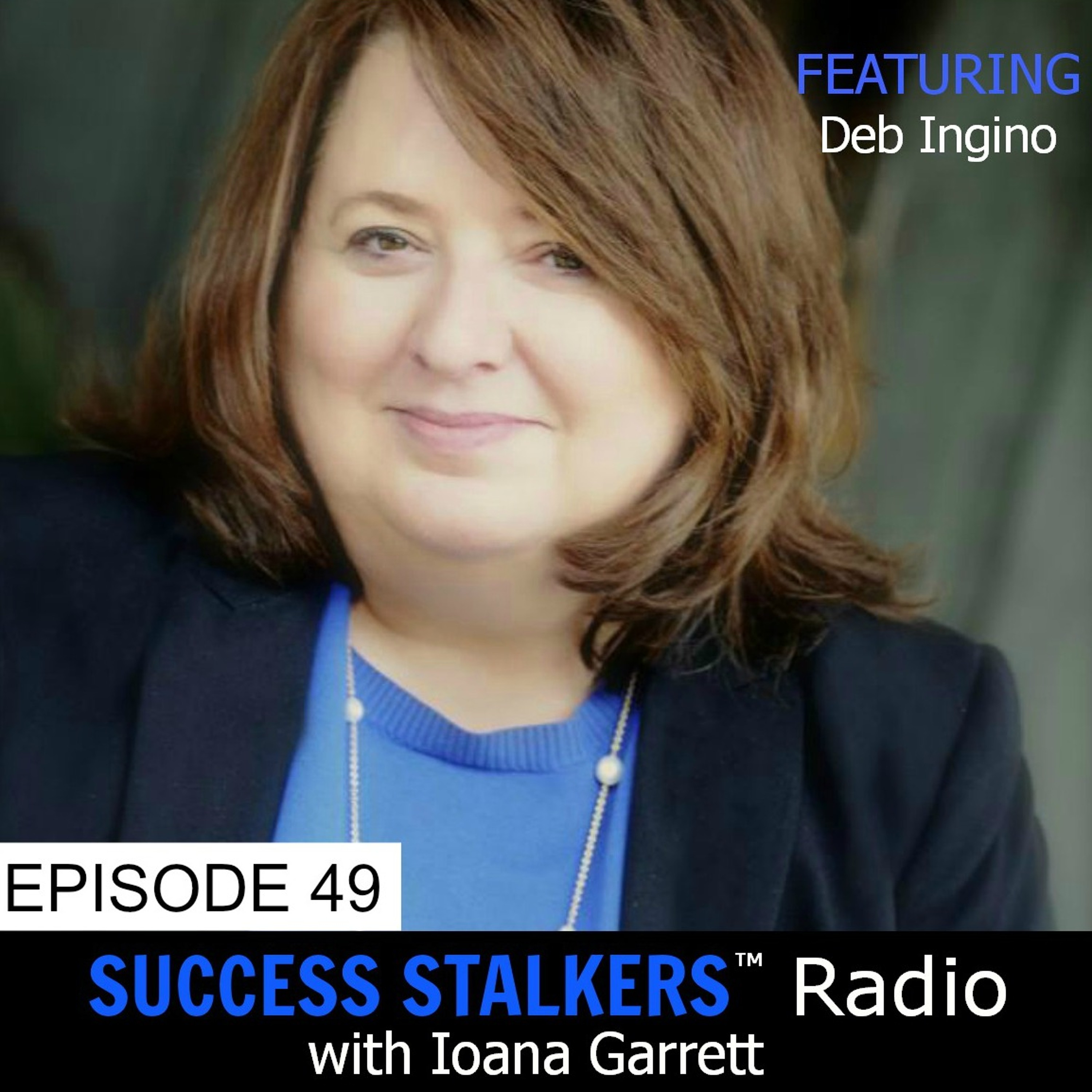 49: Deb Ingino: What It Takes To Be A Strength Leader
