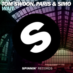 Tom Swoon, Paris & Simo - Wait (OUT NOW)