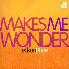 Edson Pride - Makes Me Wonder (Sagi Kariv remix)