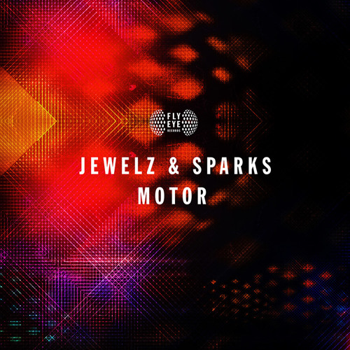 FLYEYE130: Jewelz & Sparks - Motor (Out Now)