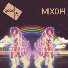 Good Life Mix: 014 : Disco Tech [Part 2]