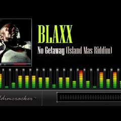 Blaxx - NO GETAWAY Island Mas Riddim
