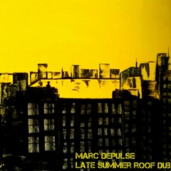 LATE SUMMER ROOF DUB - Marc DePulse Podcast // August 2014