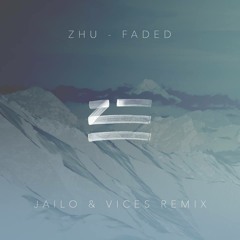 Zhu - Faded (Vices & Jailo Remix)