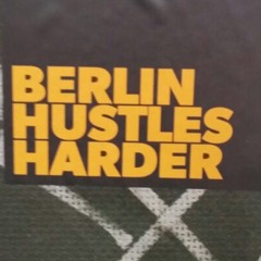 Berlin Hustles Harder