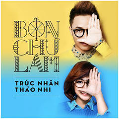 Bốn Chữ Lắm - Trúc Nhân, Trương Thảo Nhi