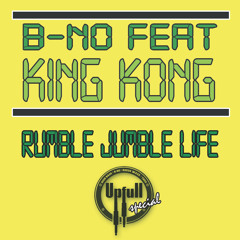 B-no ft. King Kong - Rumble jumble life