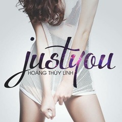 Just You - Hoàng Thùy Linh (feat. DJ Hoàng Anh)