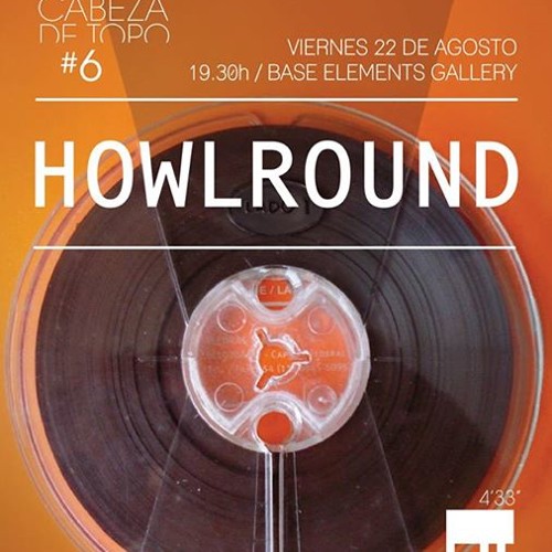 Stream Howlround - Live At 4'33" Café, Base Elements Gallery, Barcelona -  22.08.14 by Robin The Fog | Listen online for free on SoundCloud