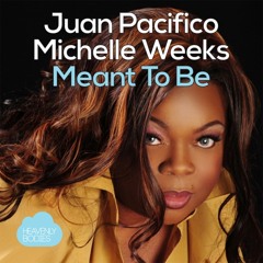 Juan Pacifico & Michelle Weeks - Meant to be (Alex Ander Motown Mix)