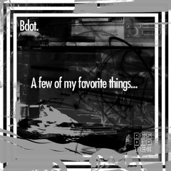 Bdot - A Few Of My Favorite Things Mix