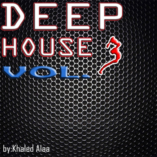 Deep House Vol.3 - Khaled Alaa (DEEP HOUSE) /// FREE DOWNLOAD ///