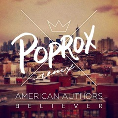 American Authors - Believer (POPROX Remix)