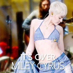 Miley Cyrus - It's Over