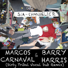 Sia - Chandelier (Marcos Carnaval & Barry Harris Dirty Tribal Vocal Dub Remix)