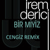 İrem Derici - Bir Miyiz ( Cengiz Remix )