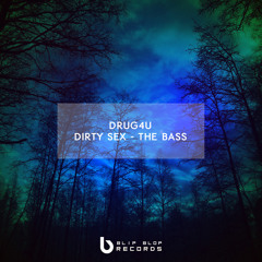 DRUG4U - Dirty Sex The Bass