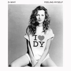 D-WHY - Feeling Myself (prod. by Pablo Dylan)