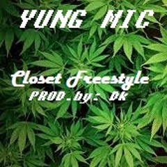 Yung Mic - Closet Freestyle (Prod. by Dk Mo'murda)