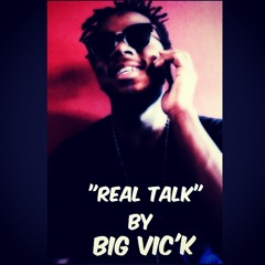 REAL TALK - BIG VIC'K Freestyle (Prod. By The Music)