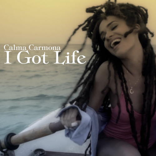 Calma Carmona - I got life