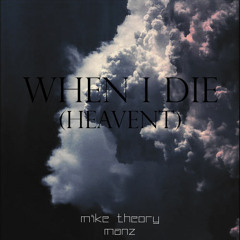Mike Theory - When I Die (Heavent)