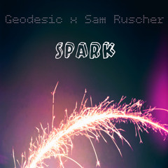 Geodesic x Sam Ruscher - Spark