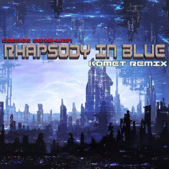 George Gershwin - Rhapsody in Blue (Komet's Hardstyle Remix)