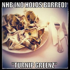 Turnip Greenz - NHB (New Single)