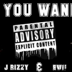 J Rizzy "IF YOU WANNA" Ft Ewii