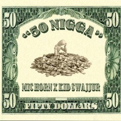 50 Nigga featuring @KidSwajjur