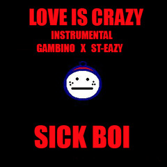 Love is Crazy Instrumental - Childish Gambino (Made and Prod. by St-Eazy)