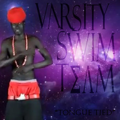 Varsity Swim Team - Tongue Tied (Pre-Production)