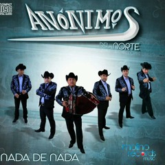 Que Voy Hacer Con Mi Amor - Los Anonimos del Norte