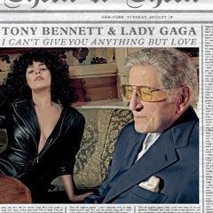 Tony Bennett & Lady Gaga - I Can't Give You Anything But Love
