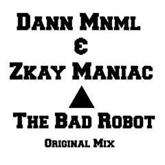 Dann Mnml & Zkay Maniac- The Bad Robot (Original Mix)