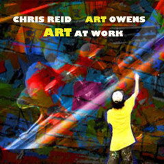 Art At Work - Chris Reid Ft. Art Owens
