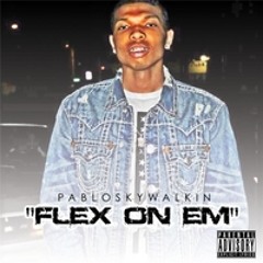 Pablo Skywalkin (@PabloSkywalkin_4l) "Flex On Em"