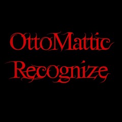 OttoMattic - Recognize (Remix)