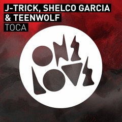 J-TRICK, SHELCO GARCIA & TEENWOLF - TOCA (PREVIEW)