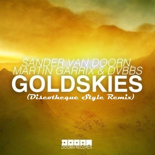 Sander van Doorn, Martin Garrix, DVBBS - Gold Skies (Discotheque Style Remix)