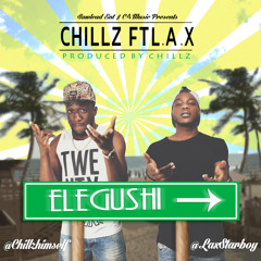 Elegushi Ft. L.A.X (Produced By Chillz)