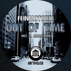 Feinmotorik - Out Of Time (original Mix) Promo Cut [Warehouse Music]