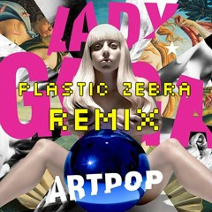 Lady Gaga - Applause (Plastic Zebra Remix)